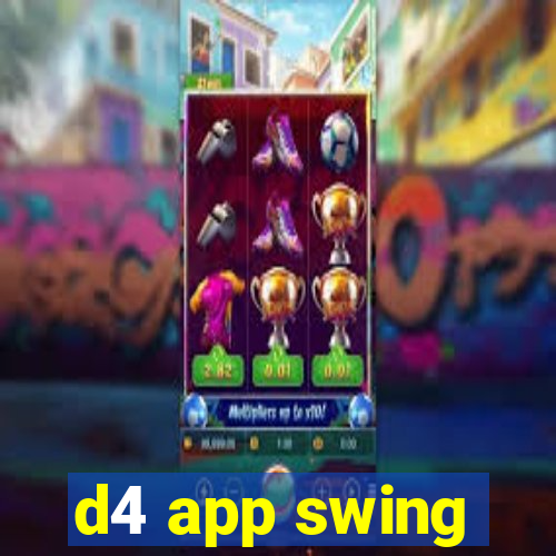 d4 app swing